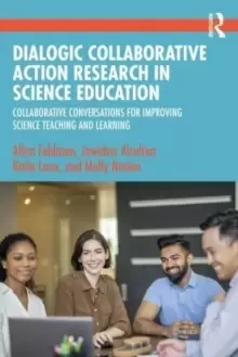 Image of Dialogic Collaborative Action Research in Science Education : Collaborative Conversations for Improving Science Teaching and Learning