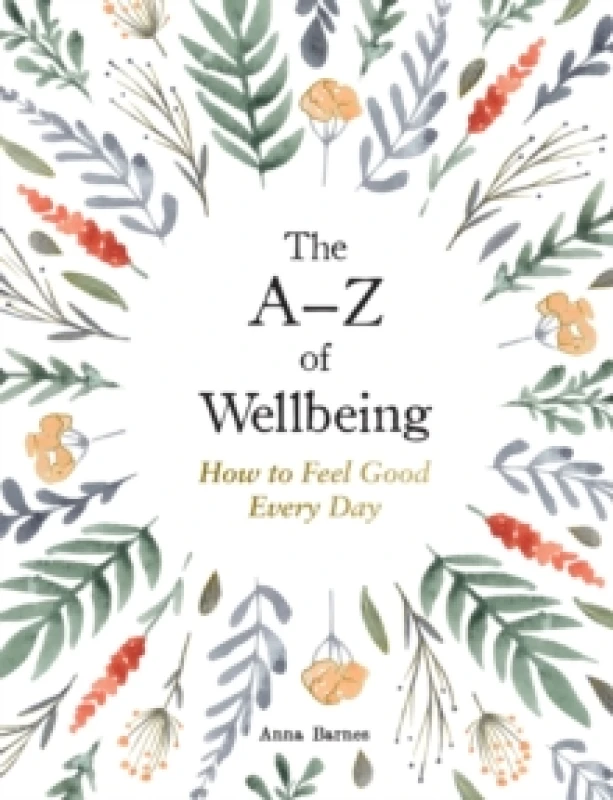 Image of The AZ of Wellbeing : How to Feel Good Every Day Hardback