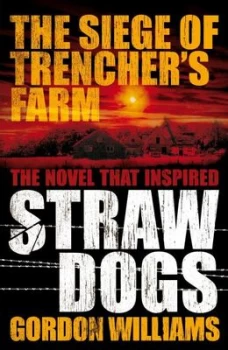 Image of The Siege of Trenchers Farm - Straw Dogs by Gordon Williams