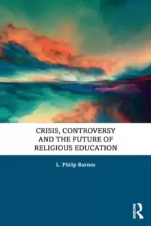 Image of Crisis, Controversy and the Future of Religious Education