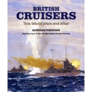 Image of British Cruisers: From Treaties to the Present by Norman Friedman (Hardback, 2010)