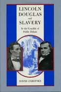 Image of lincoln douglas and slavery in the crucible of public debate