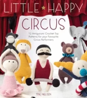 Image of little happy circus 12 amigurumi crochet toy patterns for your favourite ci