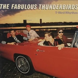 image of T-bird Rhythm by The Fabulous Thunderbirds CD Album