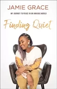 Image of Finding Quiet : My Journey to Peace in an Anxious World