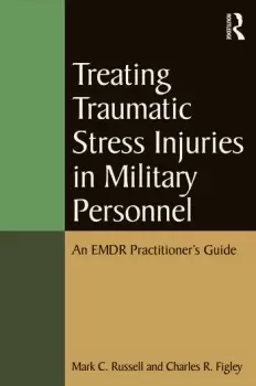 Image of Treating Traumatic Stress Injuries in Military Personnel An EMDR Practitioner's Guide