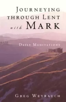 Image of Journeying through Lent with Mark by Greg Weyrauch