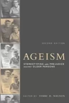 Image of Ageism : Stereotyping and Prejudice against Older Persons