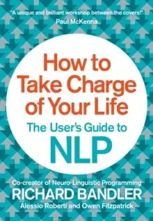 Image of How to Take Charge of Your Life : The User's Guide to NLP