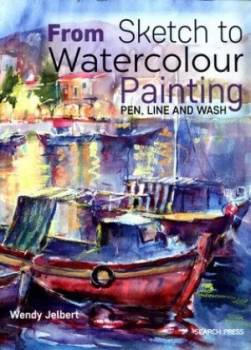 Image of From Sketch to Watercolour Painting by Wendy Jelbert Book