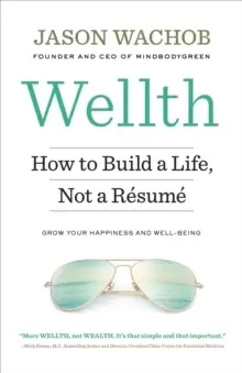 Image of Wellth : How to Build a Life, Not a Resume