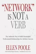 Image of network is not a verb the authentic way to build meaningful professional re