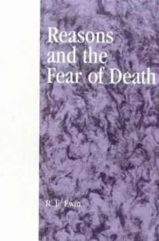 Image of Reasons and the Fear of Death by R. E. Ewin Book