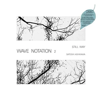 image of Satoshi Ashikawa - Still Way (Wave Notation 2) CD