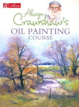 Image of Alwyn Crawshaws Oil Painting Course. by Alwyn Crawshaw Paperback