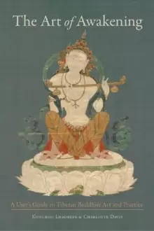 Image of The Art of Awakening : A User's Guide to Tibetan Buddhist Art and Practice