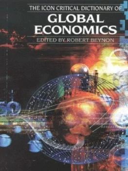 Image of The Icon Critical Dictionary of Global Economics by Robert Beynon Book