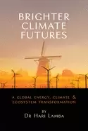 Image of brighter climate futures a global energy climate and ecosystem transformat