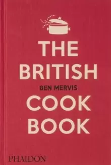 Image of The British Cookbook : authentic home cooking recipes from England, Wales, Scotland, and Northern Ireland
