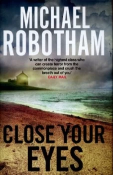 Image of Close Your Eyes by Michael Robotham Hardback