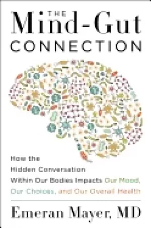 Image of mind gut connection how the hidden conversation within our bodies impacts o