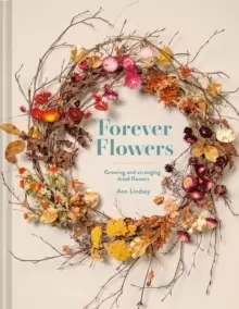 Image of Forever Flowers : Growing and arranging dried flowers