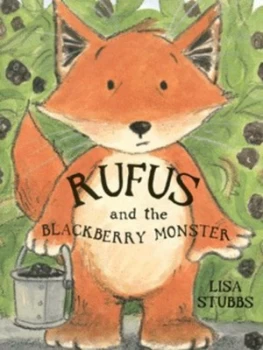 Image of Rufus and the Blackberry Monster by Lisa Stubbs Book