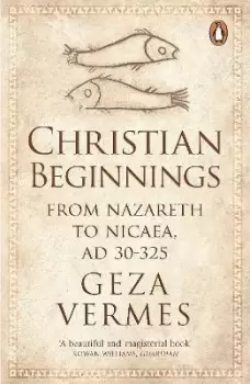 Image of Christian Beginnings by Dr Geza Vermes