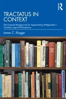 Image of Tractatus in ContextThe Essential Background for Appreciating Wittgensteins Tractatus Logico-Philosophicus