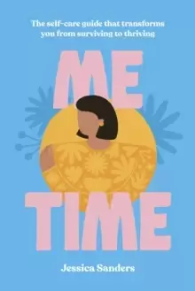 Image of Me Time : The self-care guide that transforms you from surviving to thriving