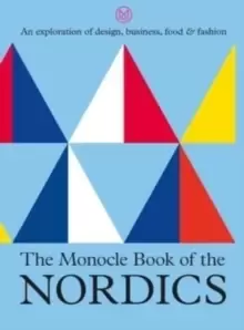 Image of The Monocle Book of the Nordics : An exploration of design, business, food & fashion