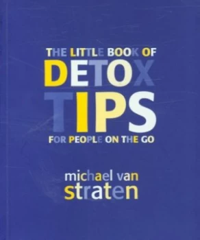 Image of The Little Book of Detox Tips for People on the Go by Michael Van Straten Book