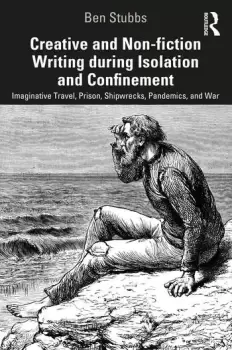 Image of Creative and Non-fiction Writing during Isolation and Confinement Imaginative Travel Prison Shipwrecks Pandemics and War