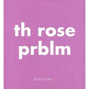 Image of Th Rose Prblm by Roni Horn (Hardback, 2017)