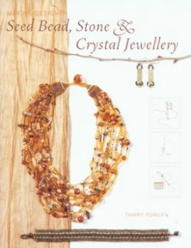 Image of Making Designer Seed Bead Stone and Crystal Jewellery by Tammy Powley Paperback