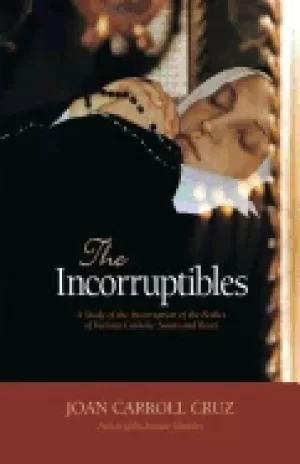 Image of incorruptibles a study of the incorruption of the bodies of various catholi