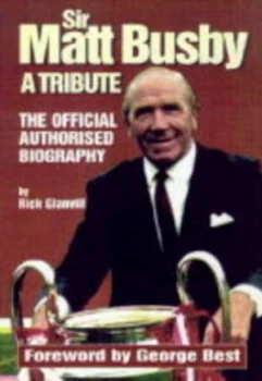 Image of Sir Matt Busby by Rick Glanvill and Manchester United Football Club Hardback