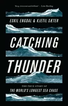 Image of Catching Thunder : The True Story of the World's Longest Sea Chase