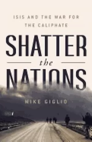 Image of shatter the nations isis and the war for the caliphate