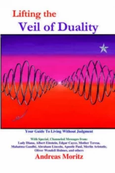 Image of Lifting the Veil of Duality by Andreas Moritz Paperback
