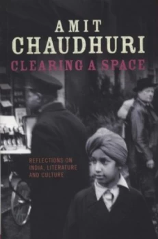 Image of Clearing a Space by Amit Chaudhuri Paperback