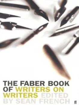Image of The Faber Book of Writers on Writers by Sean French Hardback
