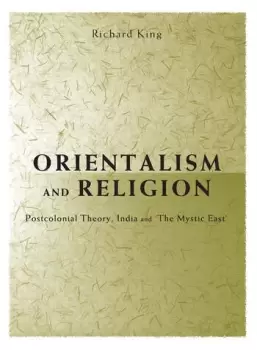 Image of Orientalism and ReligionPost-Colonial Theory India and "The Mystic East"