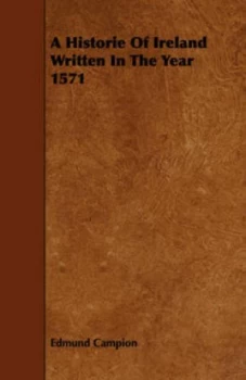 Image of Historie of Ireland Written in the Year 1571 by Edmund Campion Paperback
