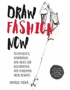 Image of draw fashion now techniques inspiration and ideas for illustrating and imag