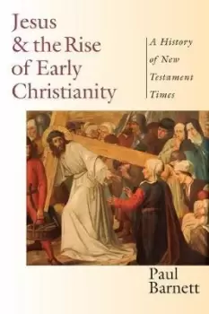 Image of Jesus and the Rise of Early Christianity by Paul Barnett