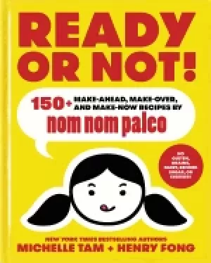 Image of ready or not 150 make ahead make over and make now recipes by nom nom paleo