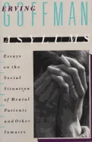 Image of asylums essays on the social situation of mental patients and other inmates