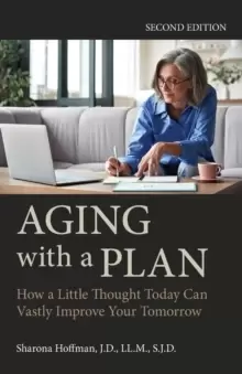 Image of Aging with a Plan : How a Little Thought Today Can Vastly Improve Your Tomorrow,
