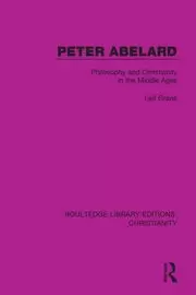 Image of Peter Abelard Philosophy and Christianity in the Middle Ages